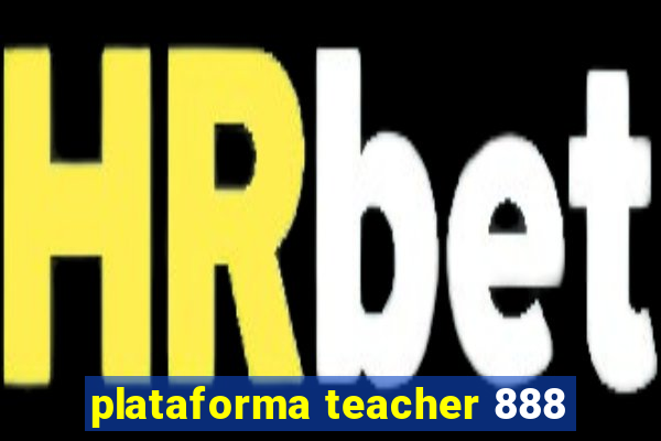 plataforma teacher 888